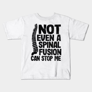 Not Even A Spinal Fusion Can Stop Me Back Surgery Kids T-Shirt